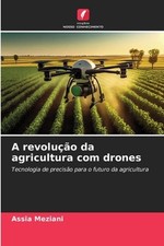 A revoluo da agricultura com drones by Assia Meziani (Portuguese) Paperback Book