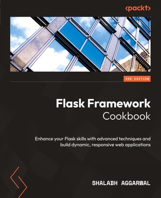 Flask Framework Cookbook - Third Edition Shalabh Aggarwal Taschenbuch Englisch