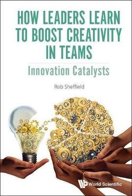 How Leaders Learn To Boost Creativity In Teams: Innovation Ca... - 9781786346209