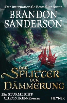 Der Splitter der Dämmerung Ein Sturmlicht-Chroniken-Roman