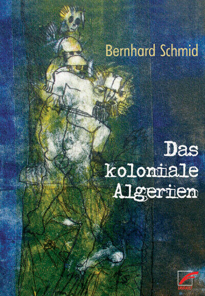 Thumbnail - Bernhard Schmidt / Das Koloniale Algerien