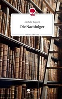 Die Nachfolger. Life Is A Story - Story.One Michelle Roppelt