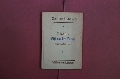 417811 Wilhelm Raabe ELSE VON DER TANNE L. Ehlermann Eine Erzählung HC