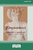 Perseverance [Standard Large Print 16 Pt Edition] | Margaret Wheatley (U. A.)