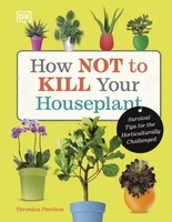 How Not To Kill Your Houseplant Veronica Peerless