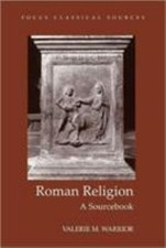 Roman Religion: A Sourcebook (Focus Classical Sources) by Warrior, Valerie M.