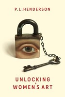 P L Henderson - Unlocking Women's Art Pioneers Visionaries Ra - G245Z