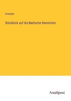 RüCkblick Auf Die Badische Revolution Anonym