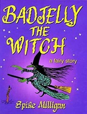 Badjelly the Witch: a fairy story Spike Milligan