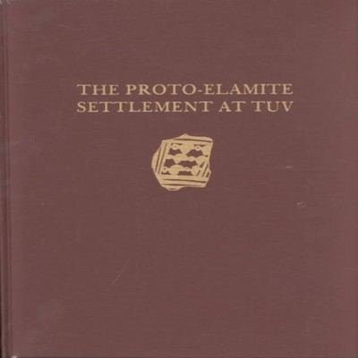 Malyan Excavation Reports Volume I Proto-Elamite Settlement at TU