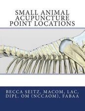 Small Animal Acupuncture Point Locations, Paperback by Seitz, Becca, Brand Ne...