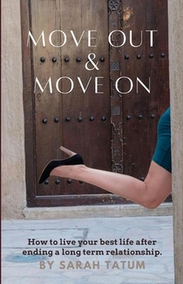 Move Out & Move On: How To Live Your Best Life After Ending A Long Term Relation