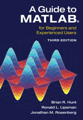 A Guide to MATLAB: For Beginners and Experienced Users - Paperback NEW Brian R.