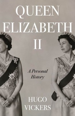 Queen Elizabeth II by Hugo Vickers Hardback