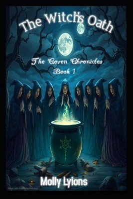 The Witch's Oath: The Coven Chronicles by Molly Lyions Paperback Book