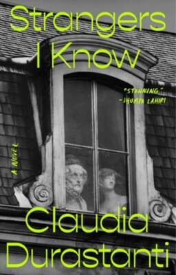 Strangers I Know by Claudia Durastanti: New