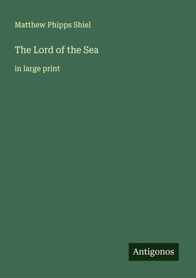 Matthew Phipps Shiel | The Lord of the Sea | Taschenbuch | Englisch (2025)