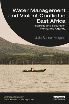 Water Management and Violent Conflict in East Africa: Scarcity and Security in K