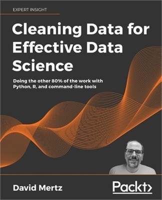 Cleaning Data for Effective Data Science: Doing the other 80% of the work with P