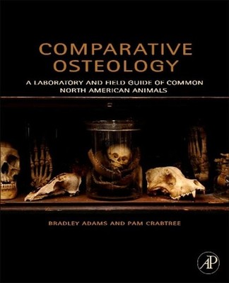 Comparative Osteology: A Laboratory and Field Guide of Common North American Ani