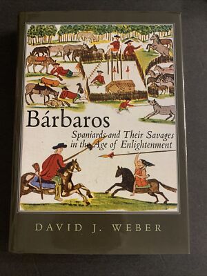 Bárbaros - Spaniards & Their Savages in the Age of Enlightenment / Weber / BG