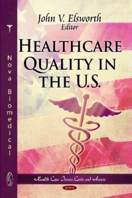 Healthcare Quality in the U.S. (Health Care Issues, Costs and