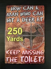 Miss the Toilet, Hit a Deer Funny Hunting Sign - Garage, Den - Metal or Plastic