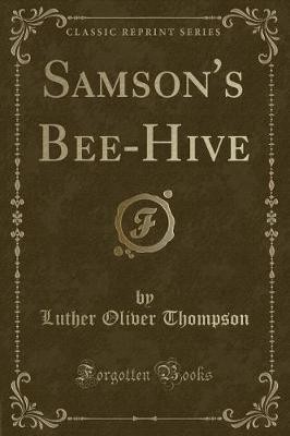 Samson's Bee-Hive (Classic Reprint), Luther Oliver