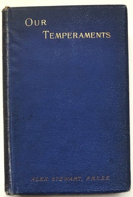 Alexander Stewart / Our Temperaments their study and their teaching 1892
