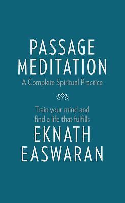 Passage Meditation - A Complete Spiritual Practice: Train Your Mind and Find a L
