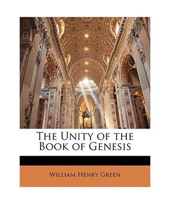 The Unity of the Book of Genesis, William Henry Green