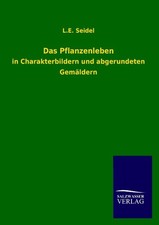 Das Pflanzenleben L. E. Seidel