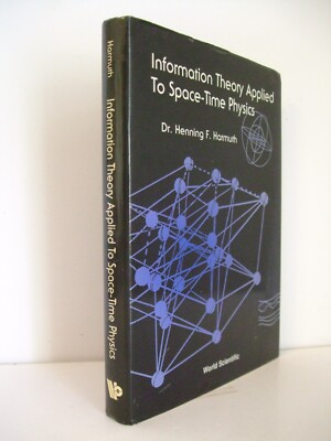 Information Theory Applied to Space-Time Physics by Henning Harmuth, 1992