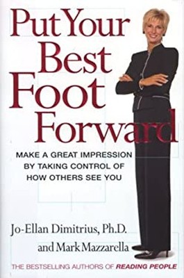 Put Your Best Foot Forward : Make a Great Impression by Taking Co