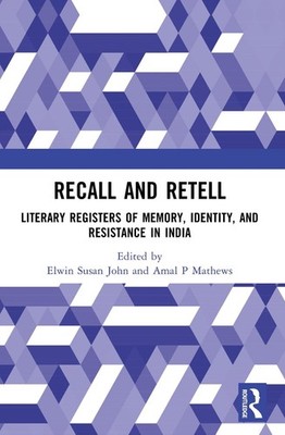 Recall and Retell: Literary Registers of Memory, Identity, and Resistance in Ind