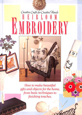 Heirloom Embroidery (Creative Crafts for Creative Hands S.) by Wilkinson, Sue [E