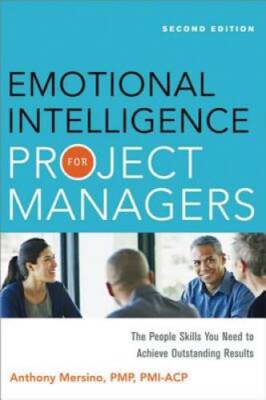 Emotional Intelligence for Project Managers: The People Skills You Need t - GOOD
