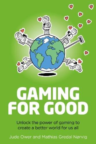 Jude Ower Mathias Gredal Nørvig Gaming for Good (Tascabile)