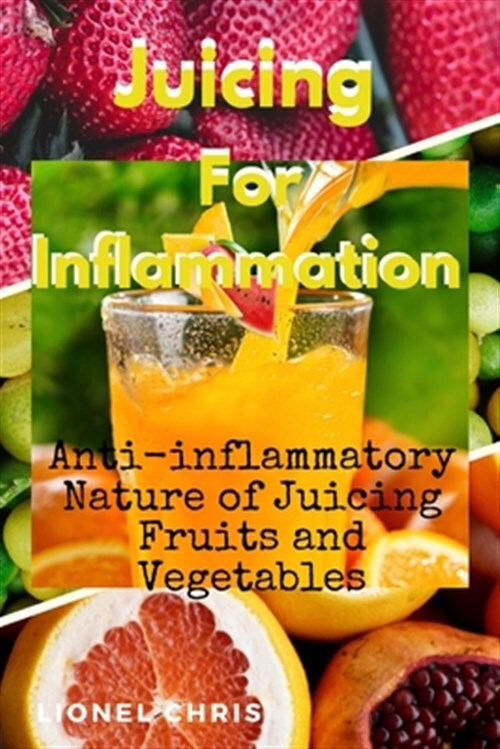 Juicing For Inflammation Anti Inflammatory Nature of Juicing Fruits