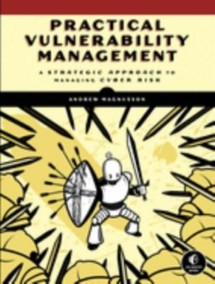 Practical Vulnerability Management: A Strategic Approach to Managing Cyber Risk