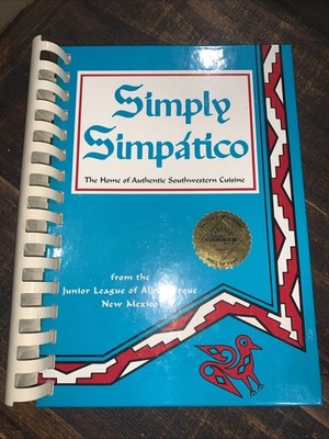 Simply Simpatico A Taste Of New Mexico Cookbook Albuquerque 1999 Printing