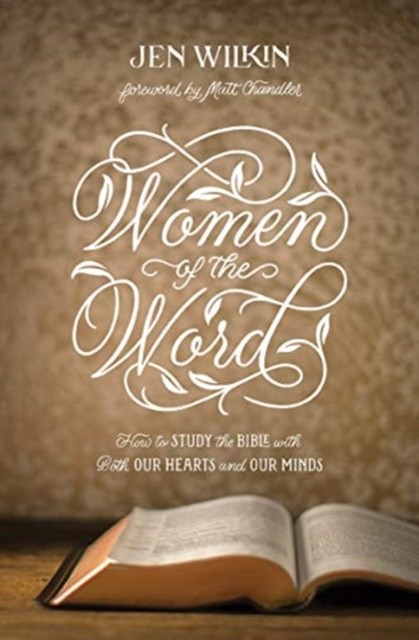 Women of the Word by Jen Wilkin (Paperback Book)