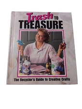 Trash to Treasure: The Recycler's Guide to Creative Crafts by Leisure Arts