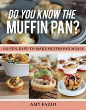 Do You Know the Muffin Pan?: 100 Fun, Easy-to-Make Muffin Pan Meals - GOOD