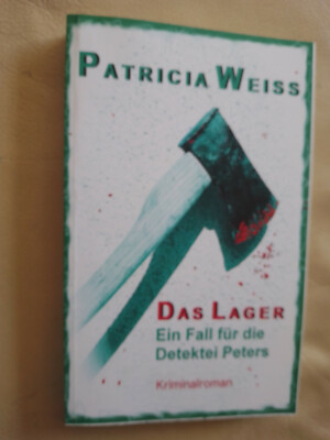 Patricia Weiss: Das Lager - Ein Fall für die Detektei Peters  (9781519653284)