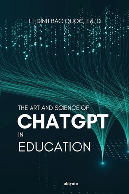 Le Dinh Bao Quoc | The Art and Science of ChatGPT in Education | Taschenbuch