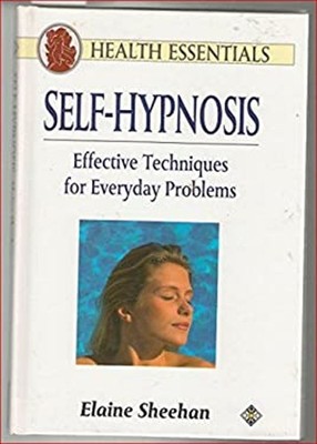 Self-Hypnosis : Effective Techniques for Everyday Problems Elaine
