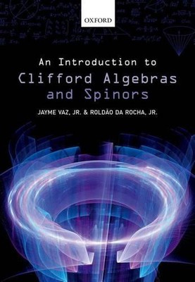 An Introduction to Clifford Algebras and Spinors by Jayme Vaz, Jr. (English) Har