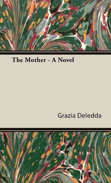 The Mother - A Novel | Grazia Deledda | Buch | Gebunden | Englisch | 2008-image