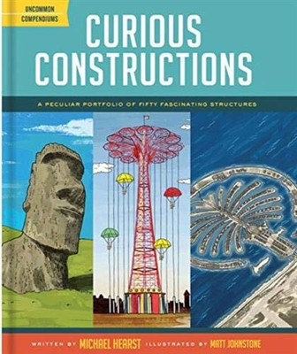Curious Constructions: A Peculiar Portfolio of Fifty Fascinating Structures (Un